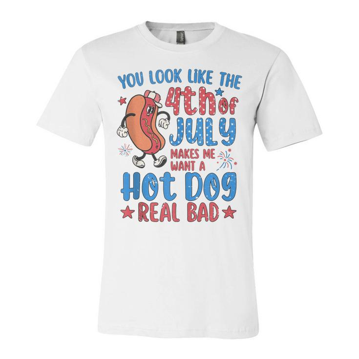 You Look Like 4Th Of July Makes Me Want A Hot Dog Real Bad  V8 Unisex Jersey Short Sleeve Crewneck Tshirt