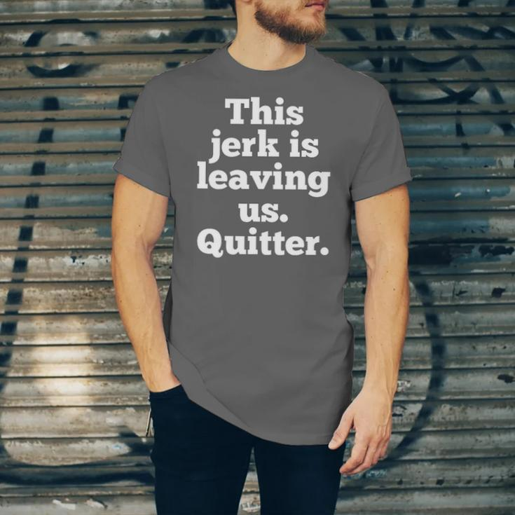 This Jerk Is Leaving Us Quitter Coworker Going Away Jersey T-Shirt