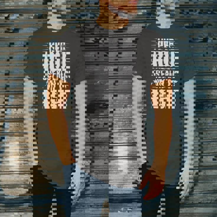 I Never Argue I Just Explain Why Im Right Saying Jersey T-Shirt