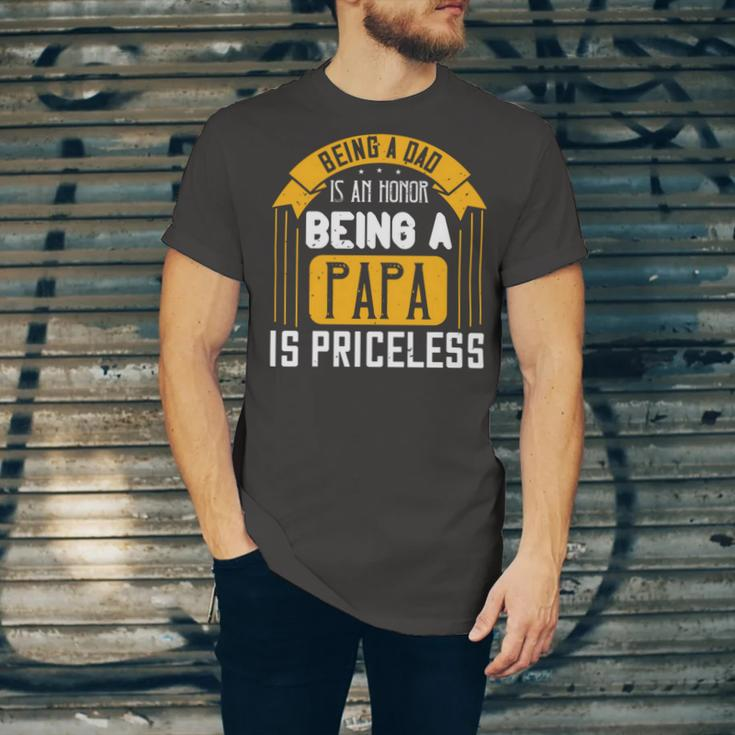 Being A Dad Is An Honor Being A Papa Is Priceless Papa T-Shirt Fathers Day Gift Unisex Jersey Short Sleeve Crewneck Tshirt