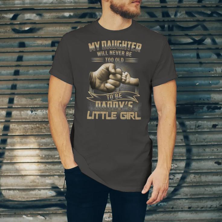 Father Grandpa My Daughter Will Never Be Too Old To Be Daddys Little Girl 61 Family Dad Unisex Jersey Short Sleeve Crewneck Tshirt