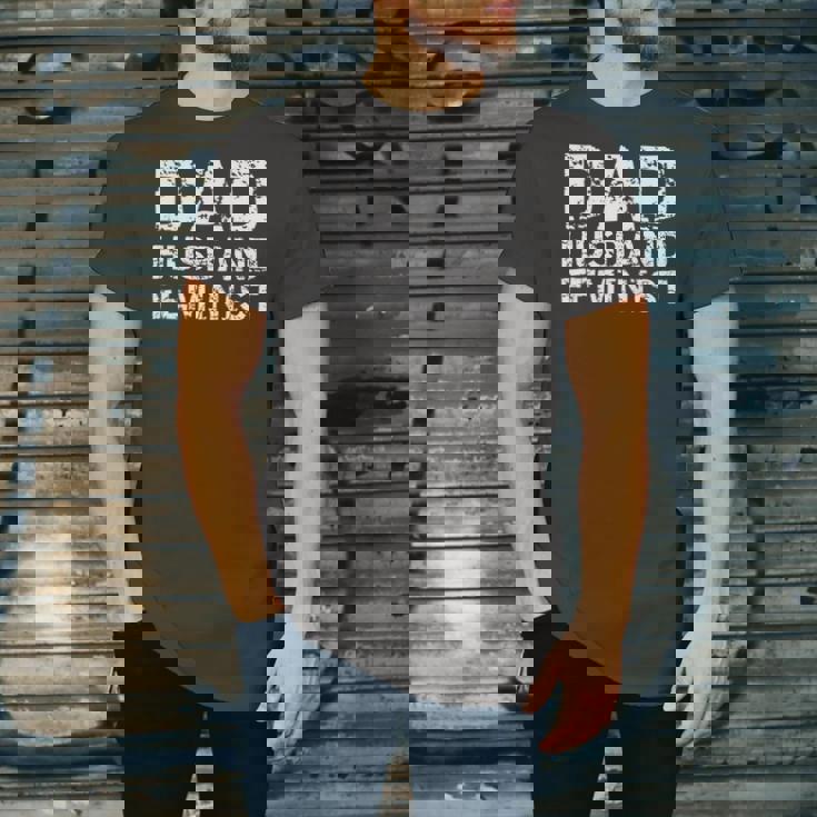 Feminist Dad Quote Fathers Day Dad Husband Feminist Jersey T-Shirt