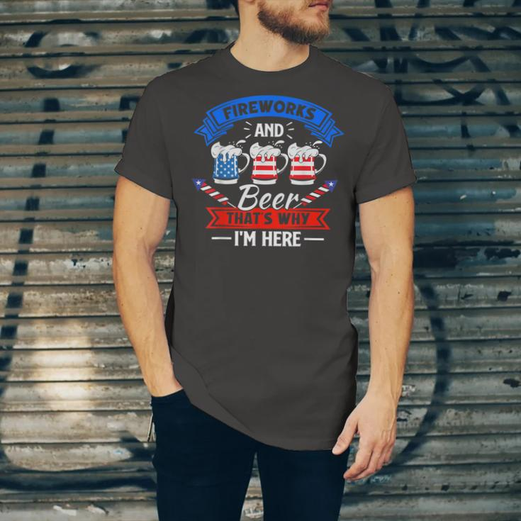 Fireworks & Beer Thats Why Im Here Funny 4Th Of July Bbq Unisex Jersey Short Sleeve Crewneck Tshirt