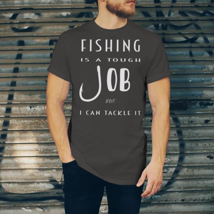 Fishing Is A Tough Job But I Can Tackle It Unisex Jersey Short Sleeve Crewneck Tshirt