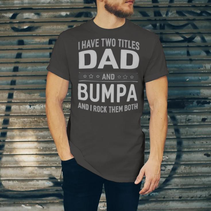 I Have Two Titles Dad And Bumpa And I Rock Them Both Unisex Jersey Short Sleeve Crewneck Tshirt