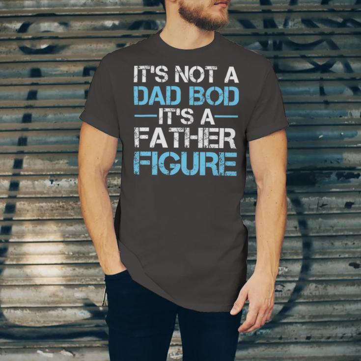 Its Not A Dad Bod Its A Father Figure Fathers Day Unisex Jersey Short Sleeve Crewneck Tshirt