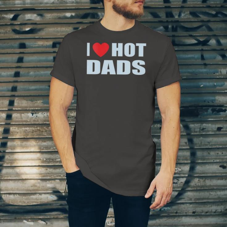 I Love Hot Dads I Heart Hot Dad Love Hot Dads Fathers Day Jersey T-Shirt