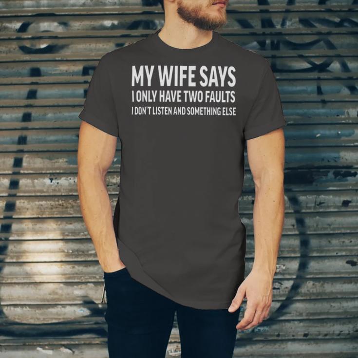 Mens My Wife Says I Only Have Two Faults 368 Trending Shirt Unisex Jersey Short Sleeve Crewneck Tshirt