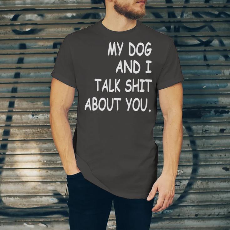 My Dog And I Talk About You Funny For Dogs Lovers 413 Trending Shirt Unisex Jersey Short Sleeve Crewneck Tshirt