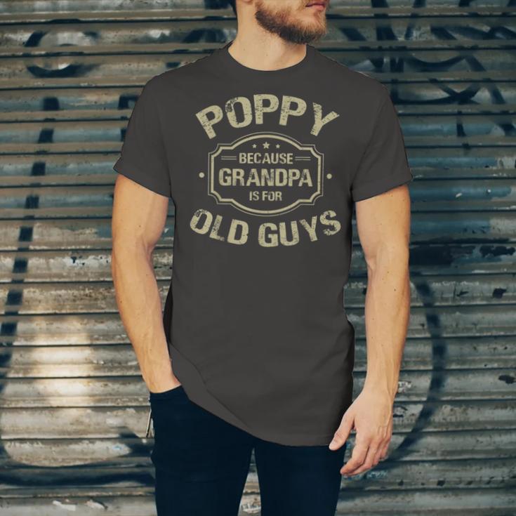 Poppy Because Grandpa Is For Old Guys Unisex Jersey Short Sleeve Crewneck Tshirt