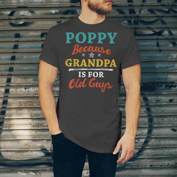 Poppy Because Grandpa Is For Old Guys V3 Unisex Jersey Short Sleeve Crewneck Tshirt