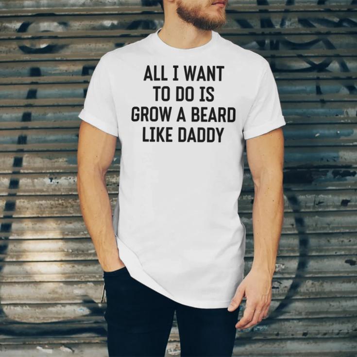 All I Want To Do Is Grow A Beard Like Daddy Unisex Jersey Short Sleeve Crewneck Tshirt