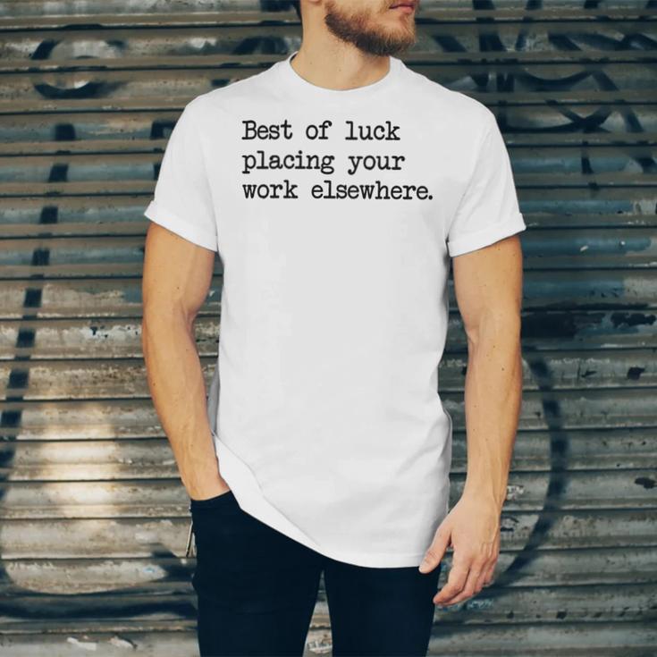 Best Of Luck Placing Your Work Elsewhere Unisex Jersey Short Sleeve Crewneck Tshirt