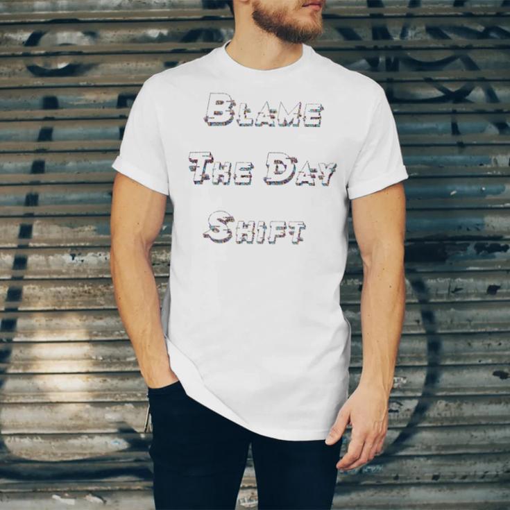 Blame The Day ShiftShirt For Night Shifters Unisex Jersey Short Sleeve Crewneck Tshirt