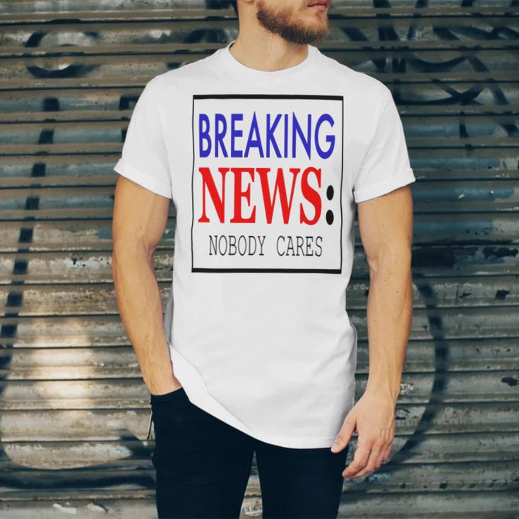 Breaking News - Nobody Cares Unisex Jersey Short Sleeve Crewneck Tshirt