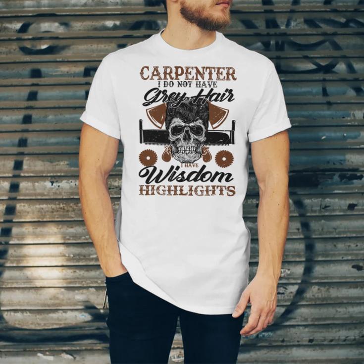 Carpenter I Do Not Have Grey Hair 289 Shirt Unisex Jersey Short Sleeve Crewneck Tshirt