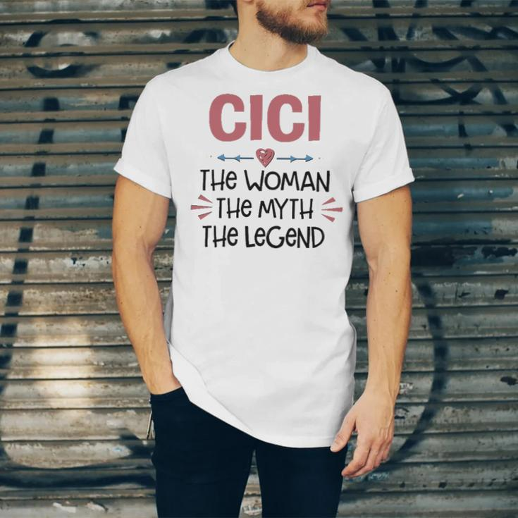 Cici Grandma Gift Cici The Woman The Myth The Legend Unisex Jersey Short Sleeve Crewneck Tshirt