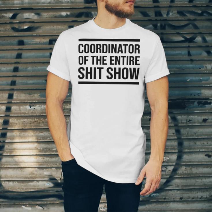 Coordinator Of The Entire Shit Show Funny Mom Dad Boss Manager Teacher Unisex Jersey Short Sleeve Crewneck Tshirt