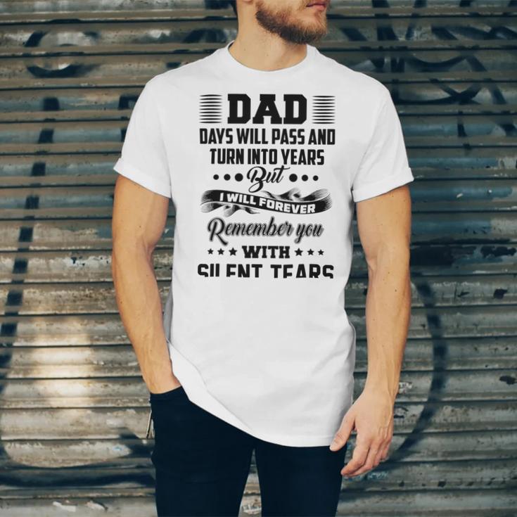 Dad Days Will Pass And Turn Into Years But I Will Forever Remember You With Silent Tears Unisex Jersey Short Sleeve Crewneck Tshirt