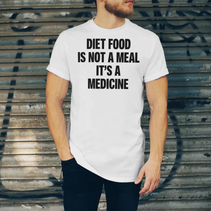 Diet Food Is Not A Meal Its A Medicine Unisex Jersey Short Sleeve Crewneck Tshirt