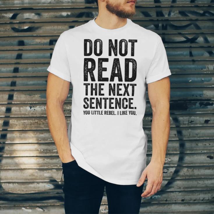 Do Not Read The Next Sentence You Little Rebel I Like You Funny Saying Unisex Jersey Short Sleeve Crewneck Tshirt