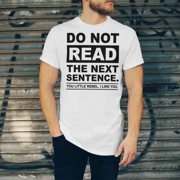 Do Not Read The Next Sentence You Little Rebel I Like You Funny Saying Unisex Jersey Short Sleeve Crewneck Tshirt