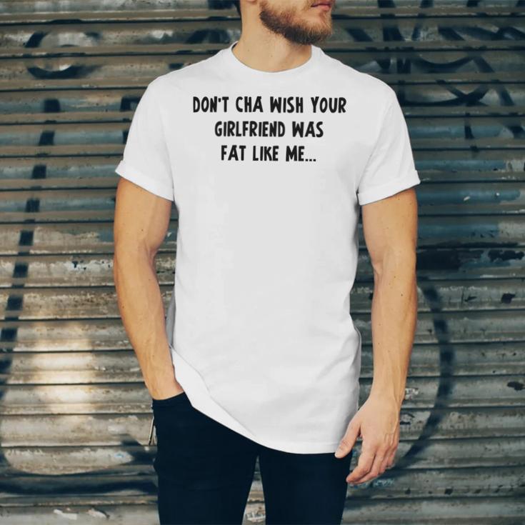 Dont Cha Wish Your Girlfriend Was Fat Like Me V2 Unisex Jersey Short Sleeve Crewneck Tshirt