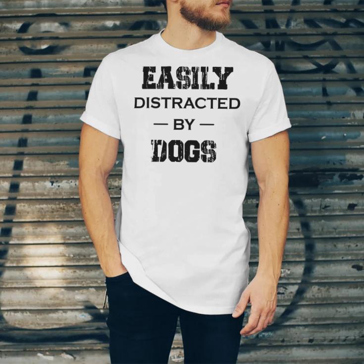 Easily Distracted By Dogs Funny Dogs Quotes Gift For Dogs Lovers Unisex Jersey Short Sleeve Crewneck Tshirt