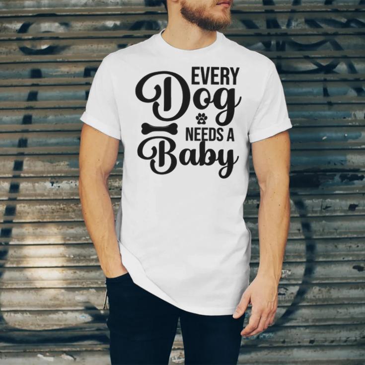 Every Dog Needs A Baby 768 Trending Shirt Unisex Jersey Short Sleeve Crewneck Tshirt