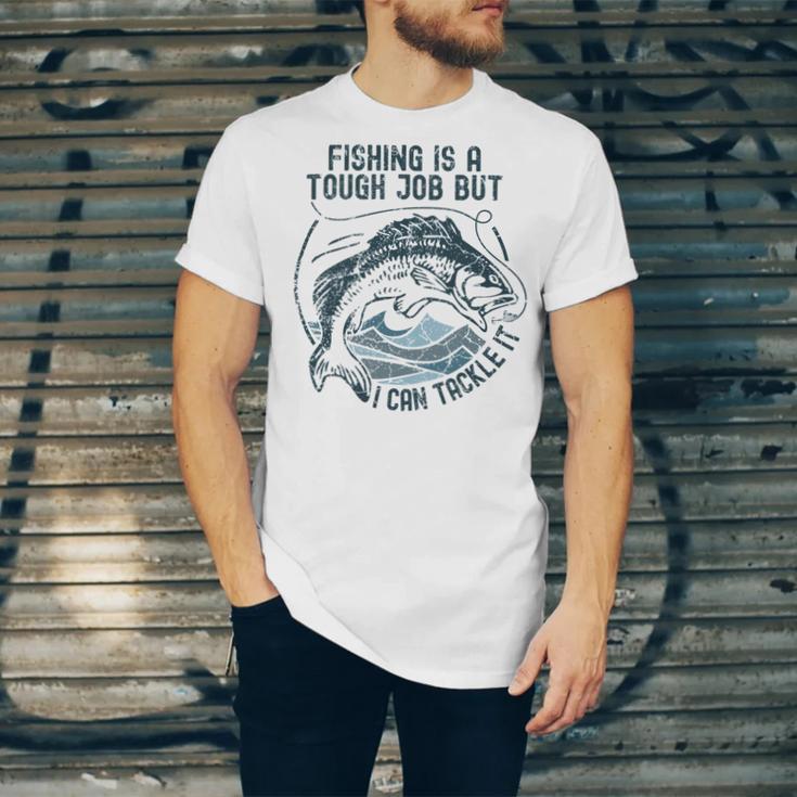 Fishing Is A Tough Job But I Can Tackle It Dad Unisex Jersey Short Sleeve Crewneck Tshirt