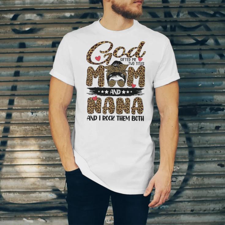 God Gifted Me Two Titles Mom And Nana Leopard Unisex Jersey Short Sleeve Crewneck Tshirt