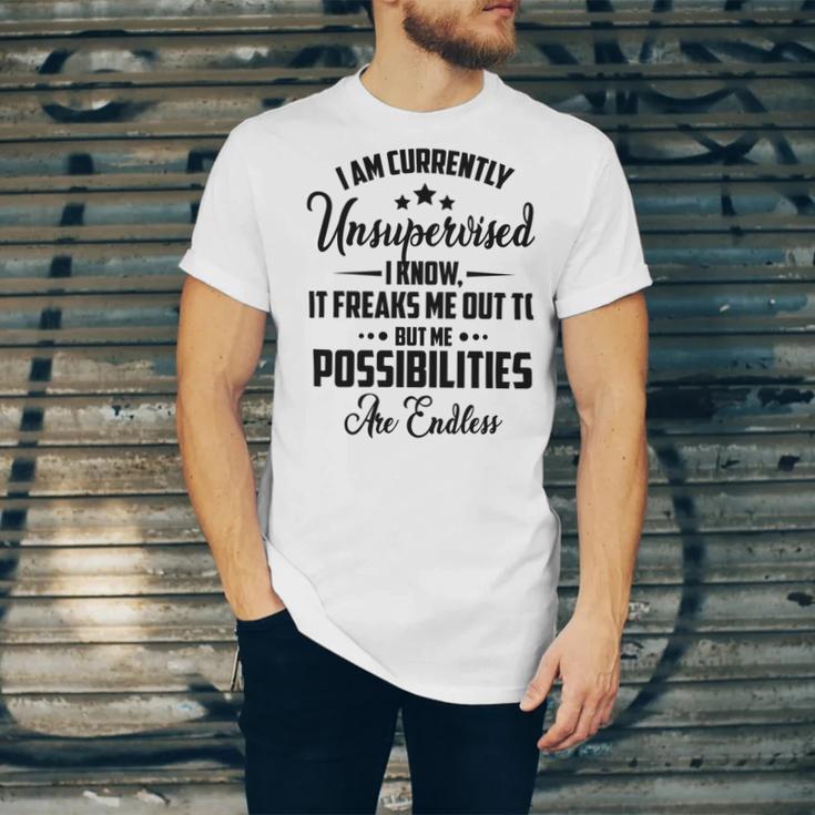 I Am Currently Unsupervised I Know It Freaks Me Out To But The Possibilities Are Endlesspng V2 Unisex Jersey Short Sleeve Crewneck Tshirt