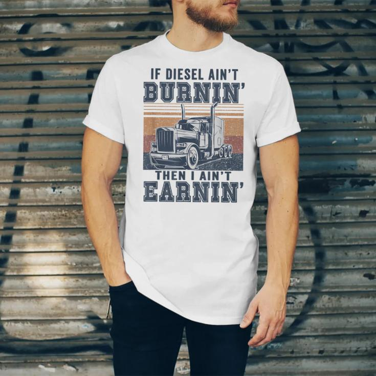 If Aint Burnin I Aint EarninBurnin Disel Trucker Dad Unisex Jersey Short Sleeve Crewneck Tshirt
