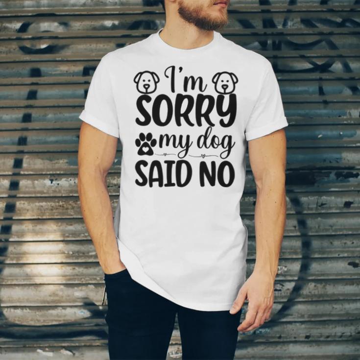 Im Sorry My Dog Said No 767 Trending Shirt Unisex Jersey Short Sleeve Crewneck Tshirt