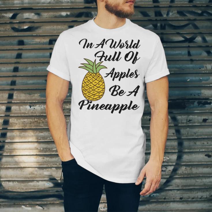 In A World Full Of Apples Be A Pineapple Funny Pineapple Gift Pineapple Lover Unisex Jersey Short Sleeve Crewneck Tshirt