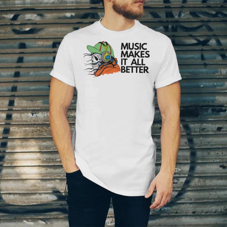 Music Makes It All Better 760 Shirt Unisex Jersey Short Sleeve Crewneck Tshirt