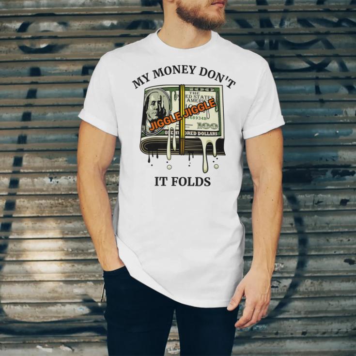 My Money Dont Jiggle Jiggle It Folds Unisex Jersey Short Sleeve Crewneck Tshirt