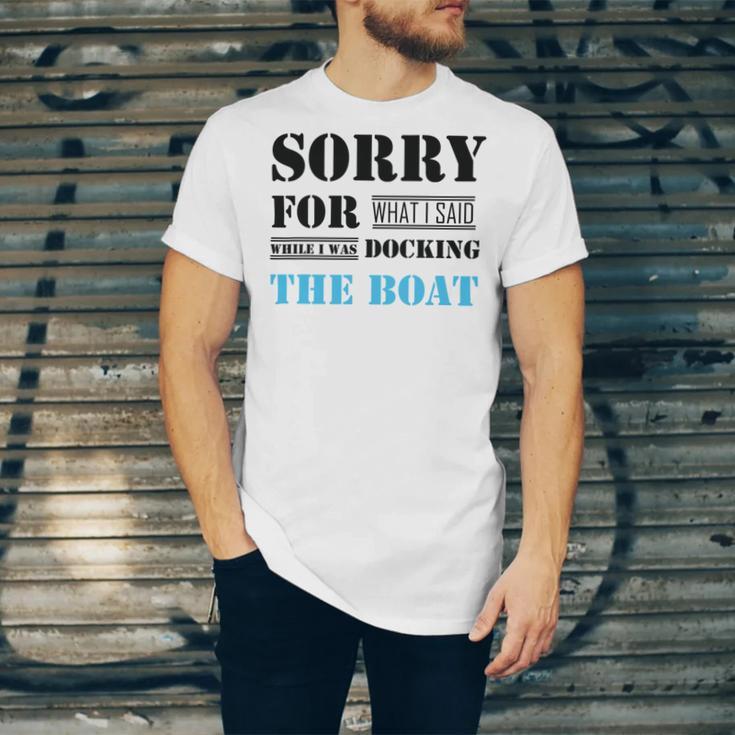 Official Im Sorry For What I Said While I Was Docking The Boat Unisex Jersey Short Sleeve Crewneck Tshirt