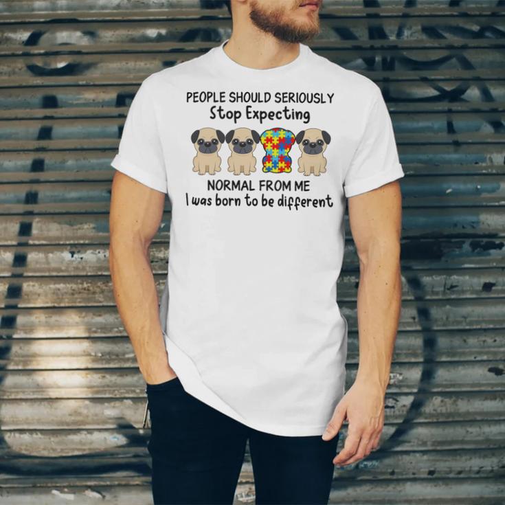 People Should Seriously Stop Expecting Shirt Pug Lovers Autism Awareness Month Shirts Unisex Jersey Short Sleeve Crewneck Tshirt