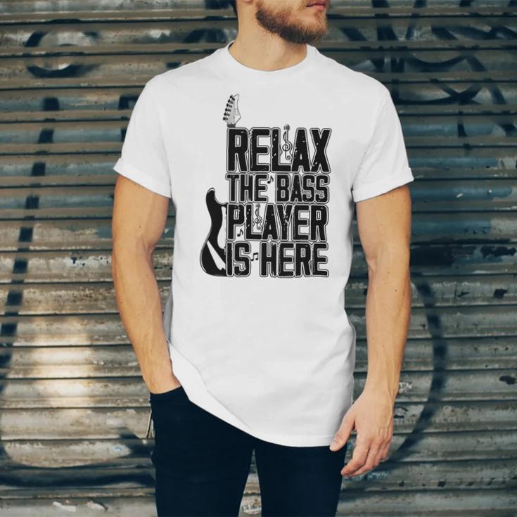 Relax The Bass Player Is Here Bass Player Funny Gift Bass Guitar Unisex Jersey Short Sleeve Crewneck Tshirt