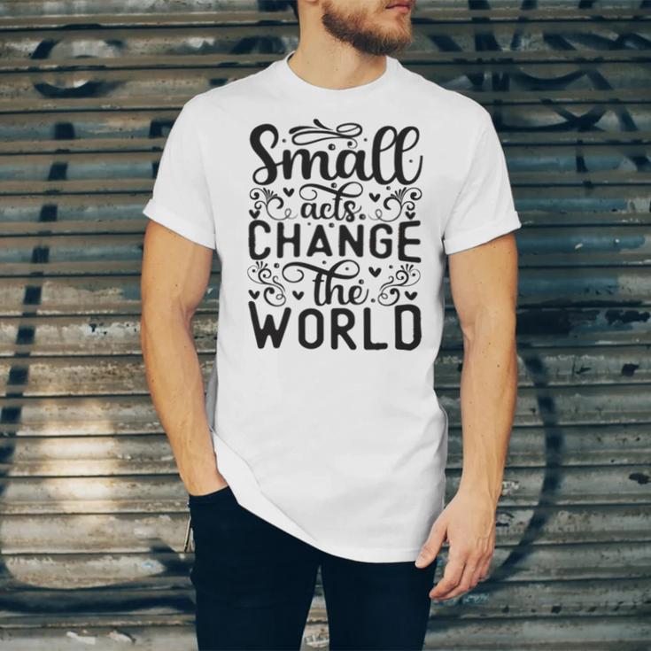 Small Acts Change The World 123 Trending Shirt Unisex Jersey Short Sleeve Crewneck Tshirt