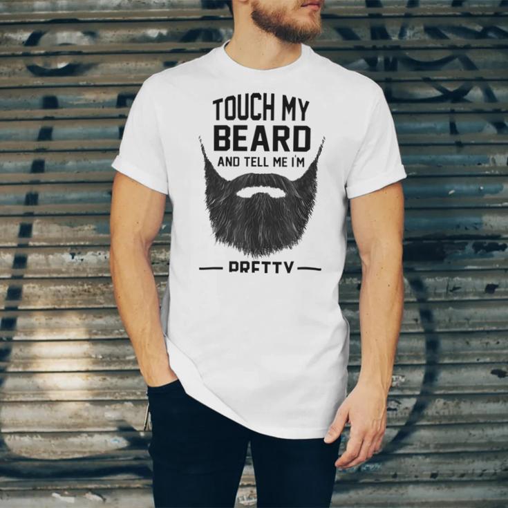 Touch My Beard And Tell Me Im Pretty 289 Shirt Unisex Jersey Short Sleeve Crewneck Tshirt