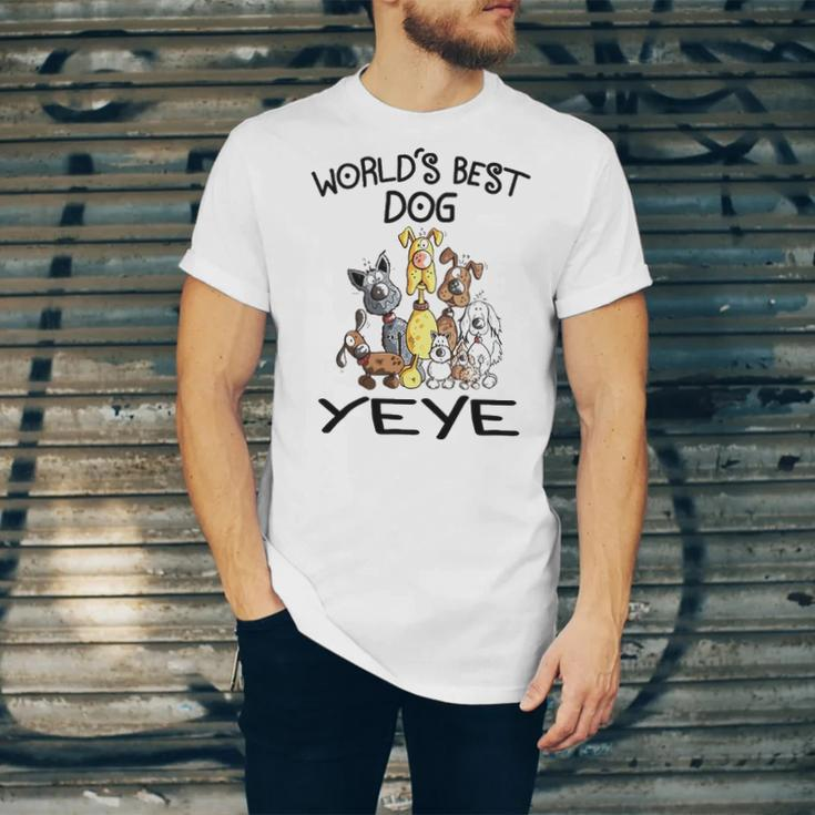 Yeye Grandpa Gift Worlds Best Dog Yeye Unisex Jersey Short Sleeve Crewneck Tshirt