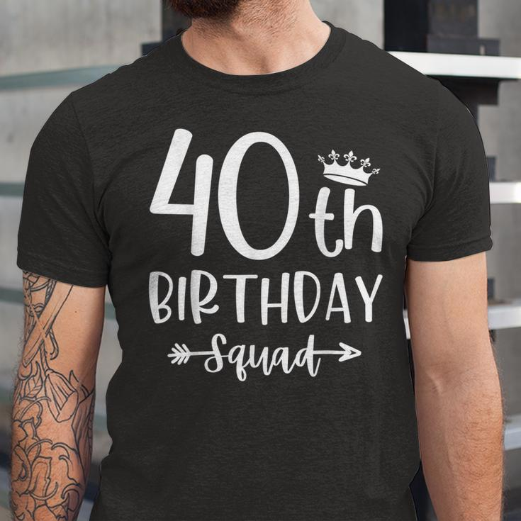 40Th Birthday Squad 40Th Birthday Party Forty Years Old Unisex Jersey Short Sleeve Crewneck Tshirt