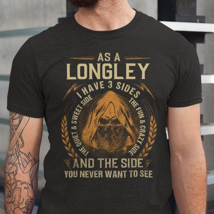 As A Longley I Have A 3 Sides And The Side You Never Want To See Unisex Jersey Short Sleeve Crewneck Tshirt