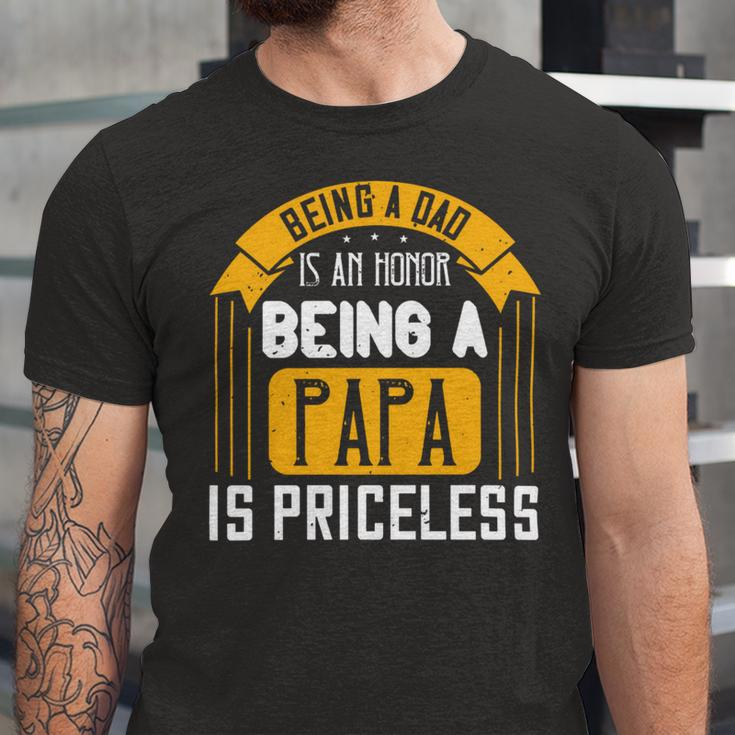 Being A Dad Is An Honor Being A Papa Is Priceless Papa T-Shirt Fathers Day Gift Unisex Jersey Short Sleeve Crewneck Tshirt