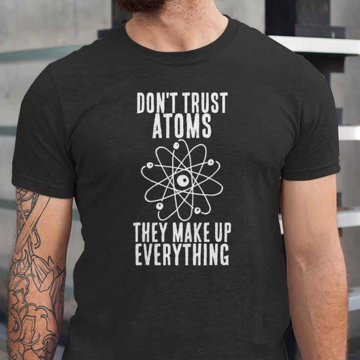Dont Trust Atoms They Make Up Everything Chemistry Jersey T-Shirt