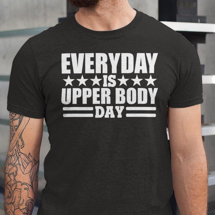 Every Day Is Upper Body Day Unisex Jersey Short Sleeve Crewneck Tshirt