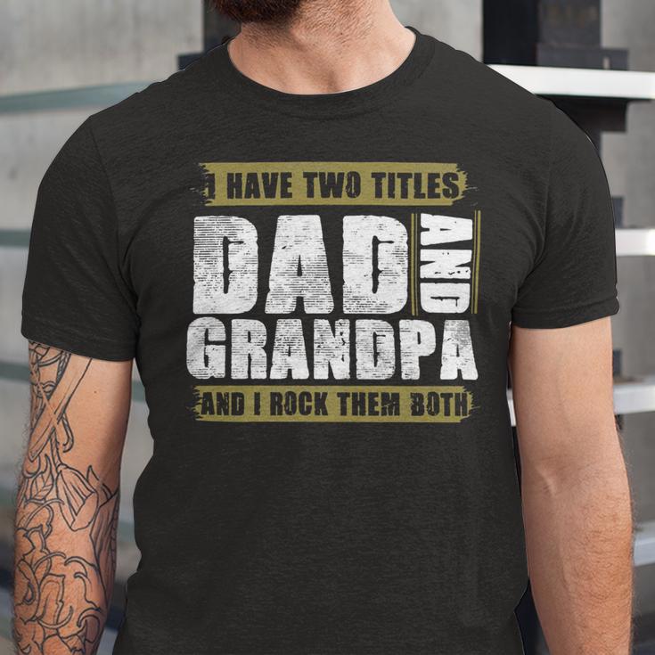 Father Grandpa I Have Two Titles Dad And Grandpa And I Rock Them Both Dad 60 Family Dad Unisex Jersey Short Sleeve Crewneck Tshirt