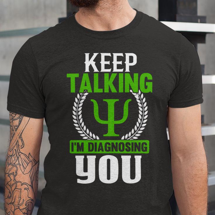 Funny Psychologist Keep Talking Unisex Jersey Short Sleeve Crewneck Tshirt